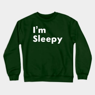 I’m Sleepy Crewneck Sweatshirt